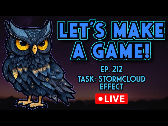 Let's Make A Game! Ep.212 - Storm Cloud Effects | Live Game Development
