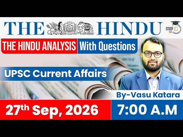 The Hindu newspaper Analysis | 27 September 2026 | UPSC Current Affairs | PIB & Editorial | StudyIQ