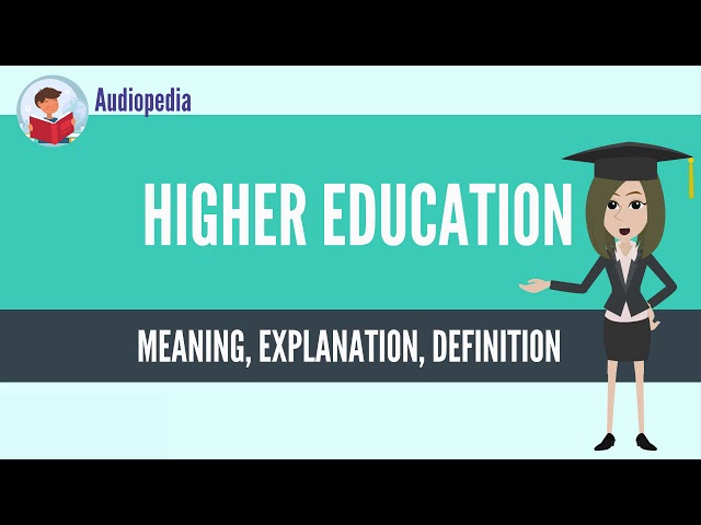 What Is HIGHER EDUCATION? HIGHER EDUCATION Definition & Meaning