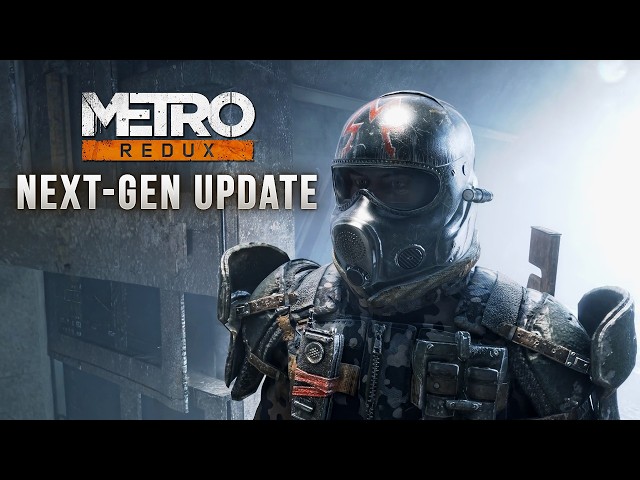 Metro Redux Next Gen Update Is Here