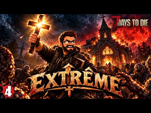 LA FOI EST NOTRE ALLIÉE | EXTREME | EP.4 | 7 DAYS TO DIE [QC/FR]