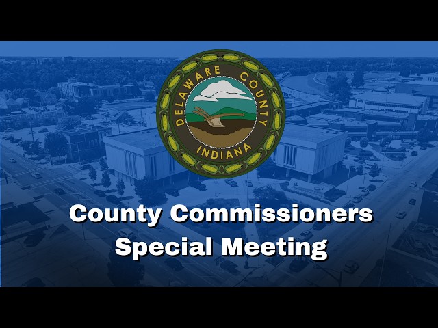 Delaware County Commissioners Special Meeting June 25th, 2026