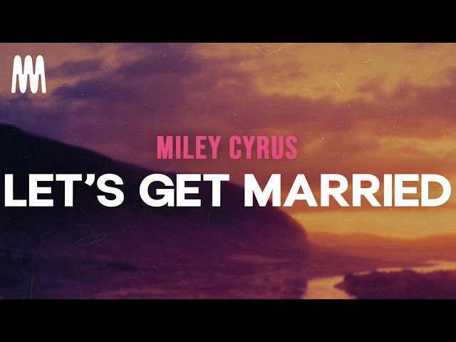 Miley Cyrus - Let's Get Married (Letra/Lyrics)