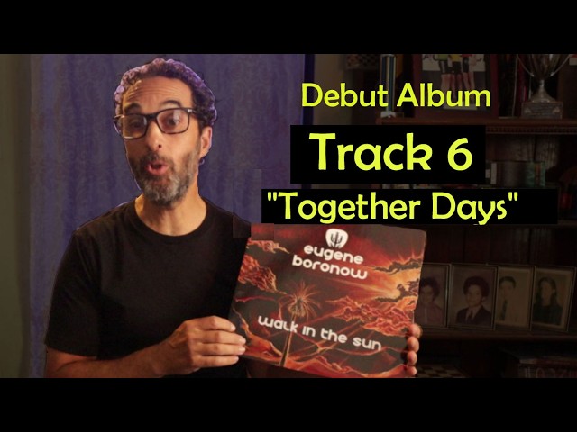 Track 6: "Together Days", from my Debut Album