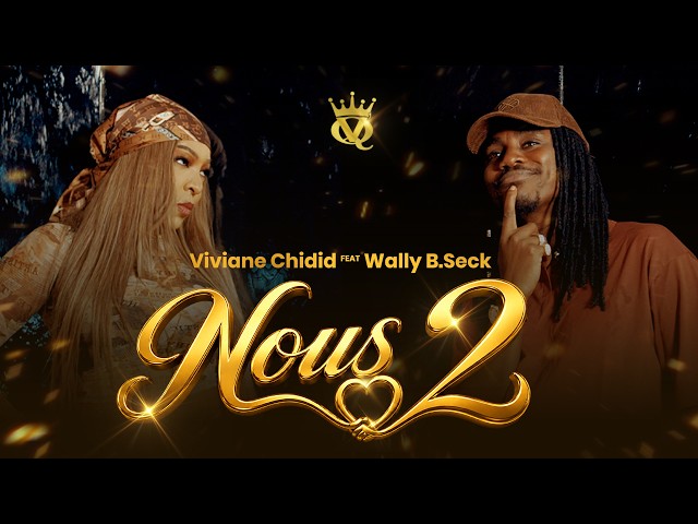 Viviane CHIDID Feat Wally B. SECK - Nous 2 (Vidéo Officielle)