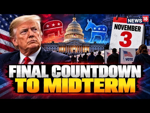 U.S. Midterms 2026 LIVE: Final Countdown To November 3 | Senate, House & Trump In Focus | N18G