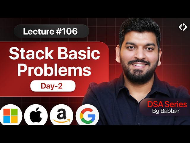 Lecture 106: STACK warm-up Coding Problems || Day-2