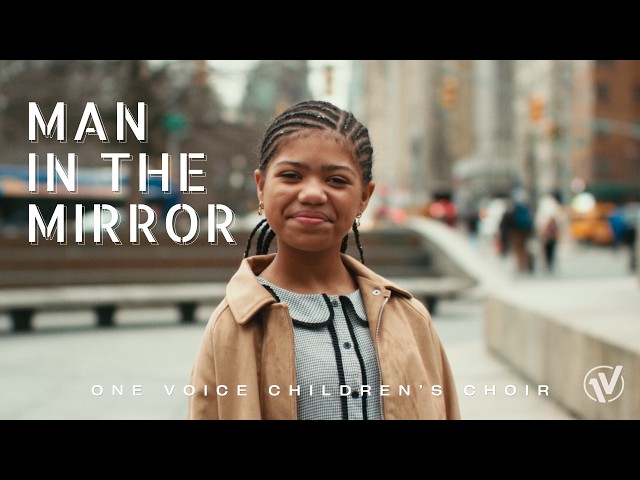 Man in the Mirror (Michael Jackson) | One Voice Children's Choir
