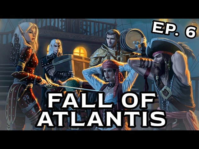 Sailing Through Enemy Territory | Fall of Atlantis #6 | D&D