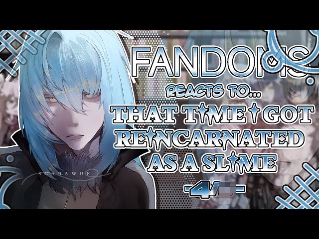 Fandoms react to "That Time I got Reincarnated As A Slime" 4/? - Fandom 17/17 - 2X SPEED - Scarawre