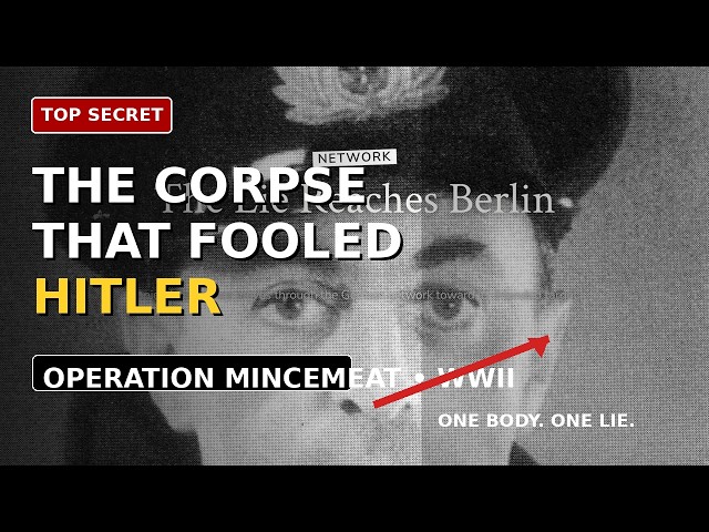 The Corpse That Fooled Hitler | Operation Mincemeat’s Incredible WWII Deception