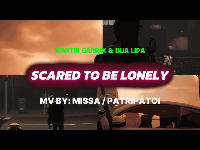 MARTIN GARRIX & DUA LIPA - SCARED TO BE LONELY