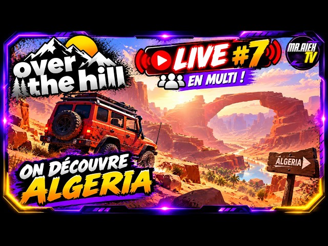 🌵 OVER THE HILL #7 : ON DÉCOUVRE ALGERIA ! 🏜️ NOUVELLE MAP EN MULTI 🚙