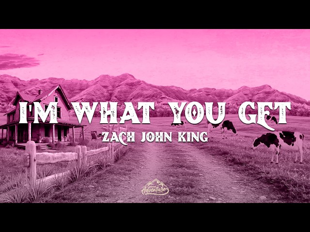 Zach John King - I'm What You Get (Lyrics)