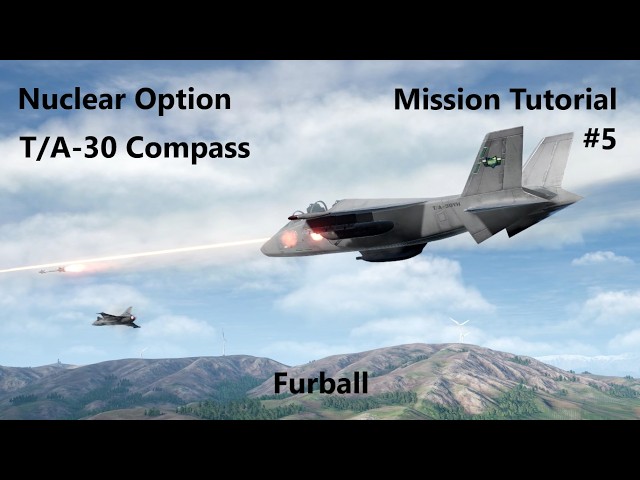 Nuclear Option | Mission Tutorial #5 | Furball | T/A-30 Compass