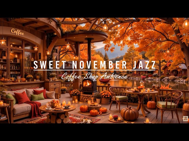 Sweet November Jazz Music for Working, Study 🍂 Beautiful Fall Morning at Cozy Coffee Shop Ambience