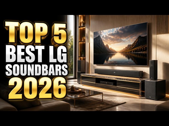TOP 5 BEST LG SOUNDBARS OF 2026 — Which One Should You BUY?