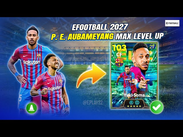 103 Rated P.E. Aubameyang Best Training Guide eFootball™ 2027🔥🆙