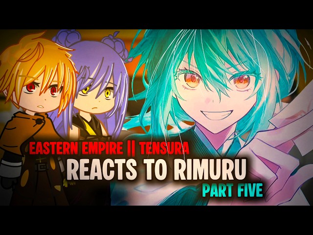Eastern Empire React to Rimuru Tempest || Rimuru React | Part-Five  
