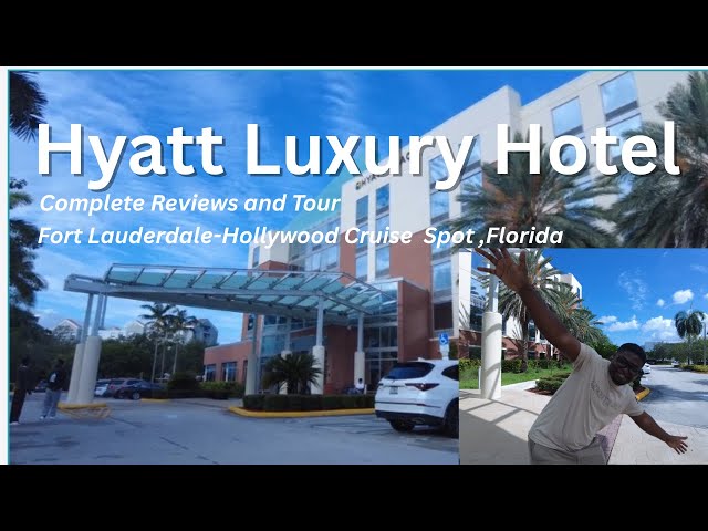 Hyatt Hotel Review and Tour in Fort lauderdale-Hollywood suitable for your next ship cruise