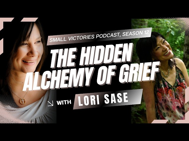 The Hidden Alchemy of Grief  with Lori Sase
