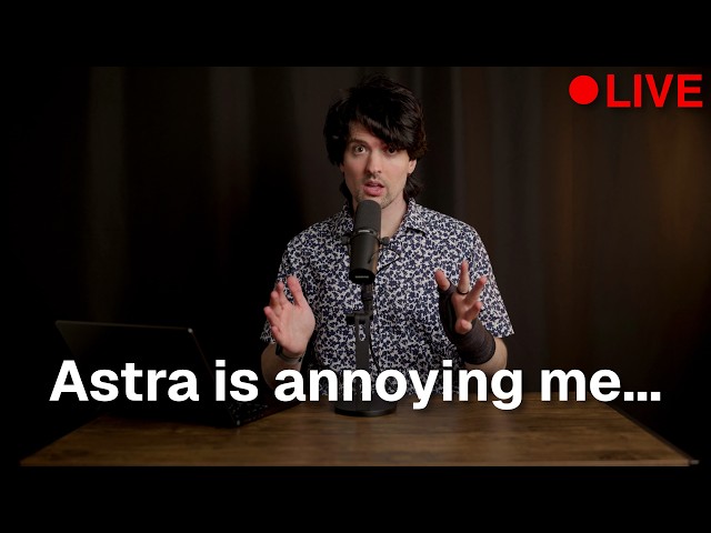 I'm having a rough time with Astra