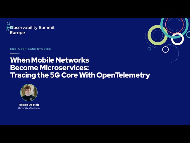 When Mobile Networks Become Microservices: Tracing the 5G... - Robbe De Helt, University of Antwerp
