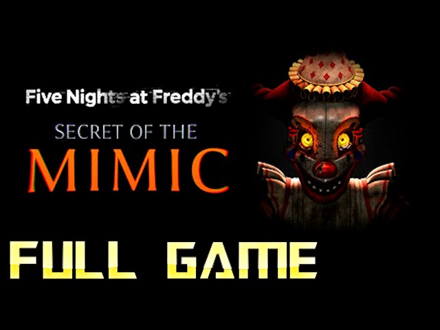 FNAF Secret of the Mimic | Full Game Walkthrough | No Commentary