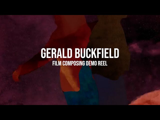 Gerald Buckfield // Film Composer Demo Reel 2023