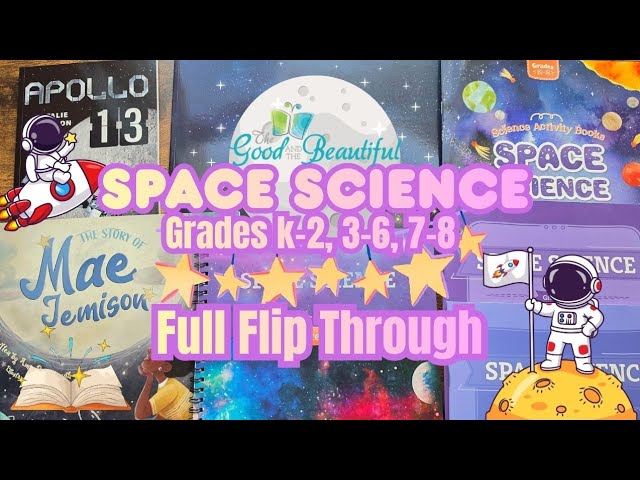 🚀 The Good and the Beautiful Space Science Unit Study | Grades K-2, 3-6 & 7-8 | FULL FLIP THROUGH