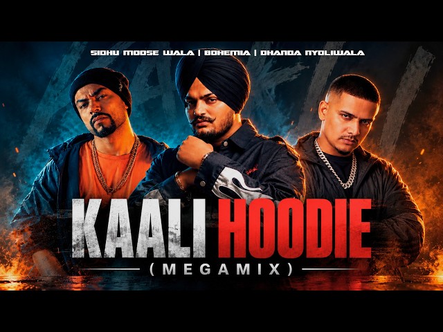 Sidhu Moose Wala, Bohemia & Dhanda Nyoliwala - Kaali Hoodie (MegaMix) | Rosh Blazze | Punjabi Songs