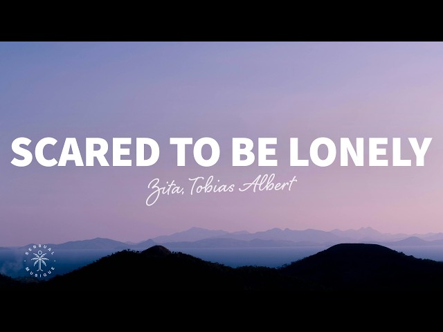 Zita, Tobias Albert - Scared To Be Lonely (Lyrics)