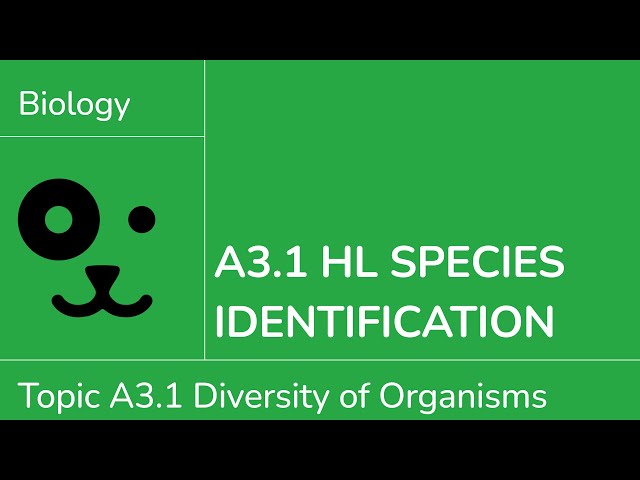 A3.1 HL Species Identification [IB Biology HL]