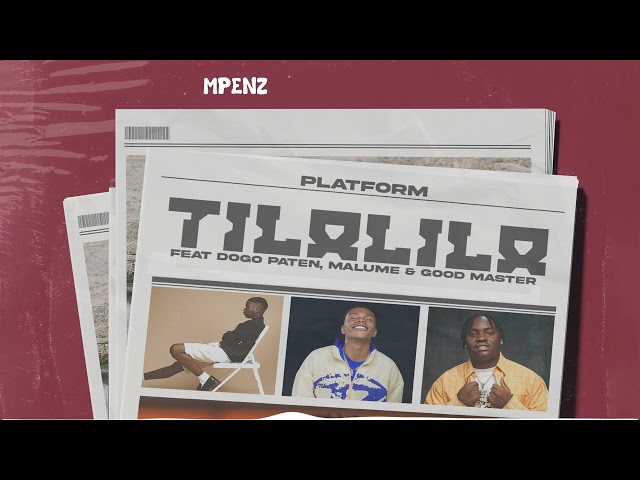 Platform - Tilalila (feat. Dogo Paten, Malume & Good Master)