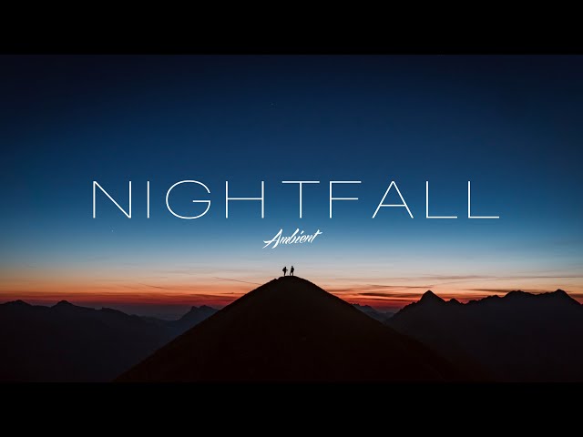 'Nightfall' Ambient Mix ✨
