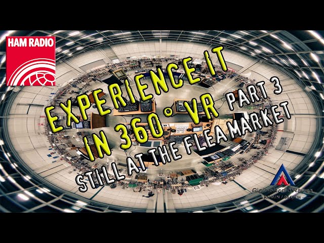Experience the "Ham Radio 2024" in 360° VR / Erlebt die "Ham Radio 2024" in 360° VR - Part 3/Teil 3