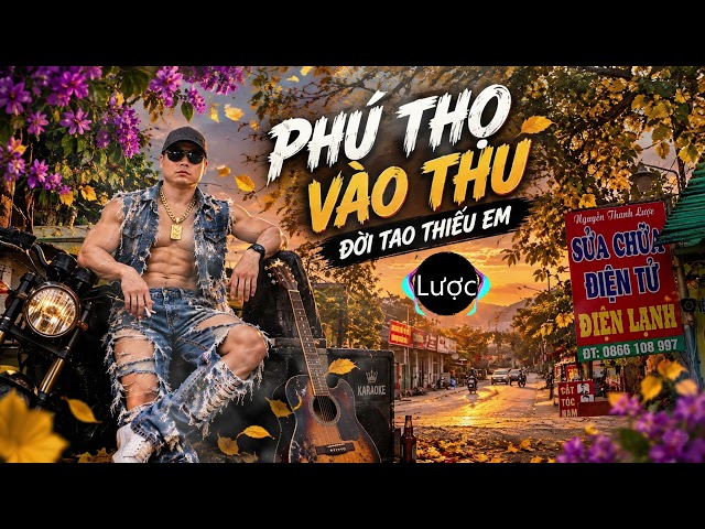 PHÚ THỌ VÀO THU — ĐỜI TAO THIẾU EM