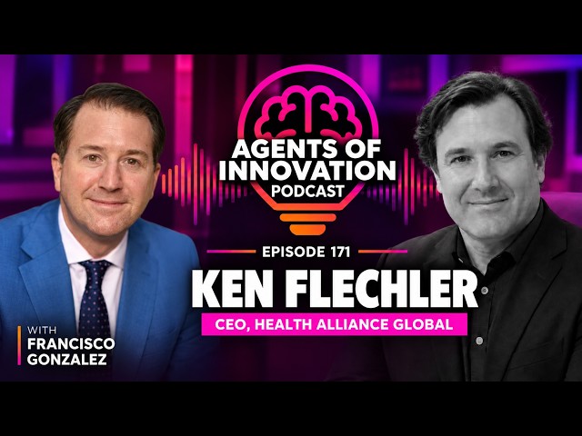 Ken Flechler, CEO, Health Alliance Global, Episode 171