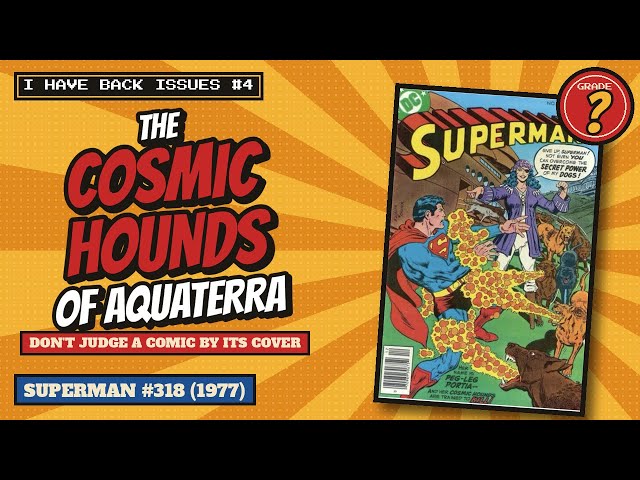I Have Back Issues #4: Superman #318 (1977) Review — The Cosmic Hound of Aquaterra (My Favorite Yet)