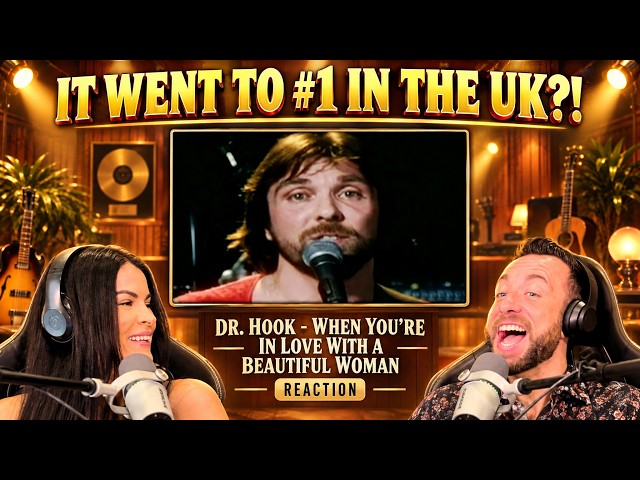 IT WENT TO #1 IN THE UK?! First Time Hearing Dr. Hook - When You're In Love With A Beautiful Woman