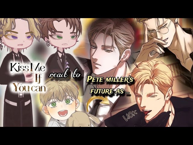 Kiss Me If You Can REACT TO PETE Millers Future AS Aaron Hunter |BL Manhwa Gacha React| 2x| Part 1\1