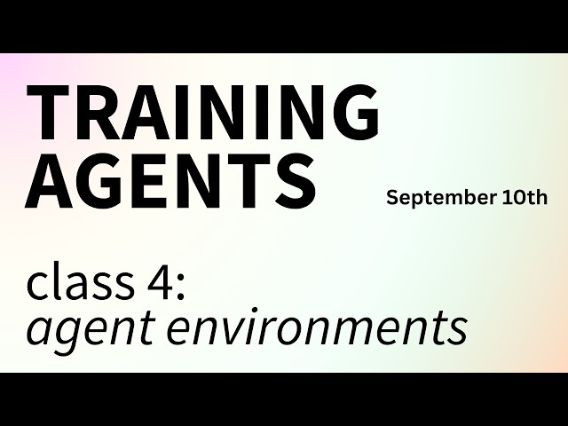 Training Agents 4: From reward functions to environments.