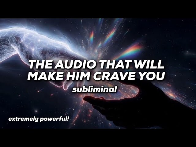 The audio that will make him CRAVE you overnight 🕯️LOVE SUBLIMINAL