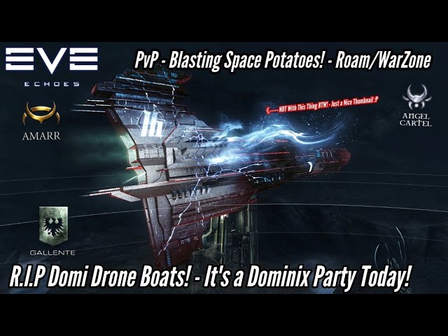 EVE Echoes - RIP Domi Drone Boats! - PvP Space Potatoes & Other Smaller Ships - Roam/Hunt - LowSec