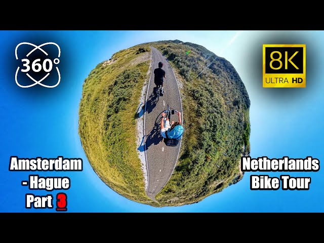 🚴‍♂️8k - 360° Bike Tour Netherlands – Amsterdam to The Hague, Part 3 🌍
