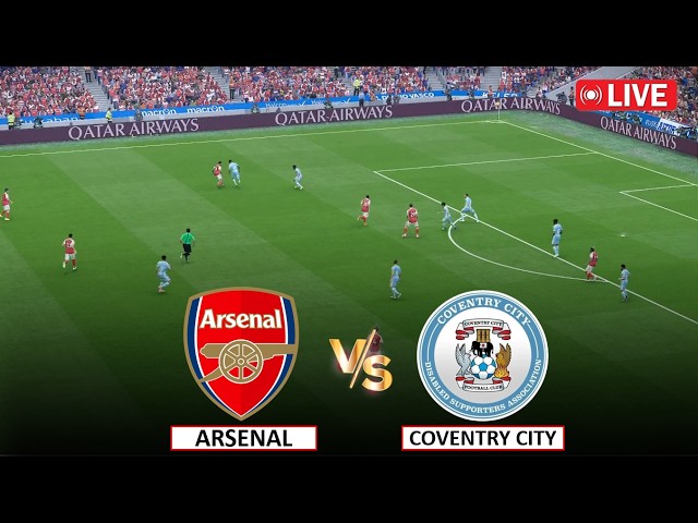 🔴Live: Arsenal vs Coventry City | Video Game Simulation | Full Match Live Stream | August 22, 2026