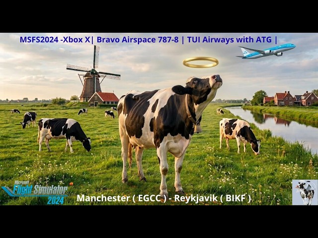 MSFS2024 Xbox series X | Tui 787-8 Dreamliner to the land of Ice and Fire ! ( EGCC ) - ( BIKF )