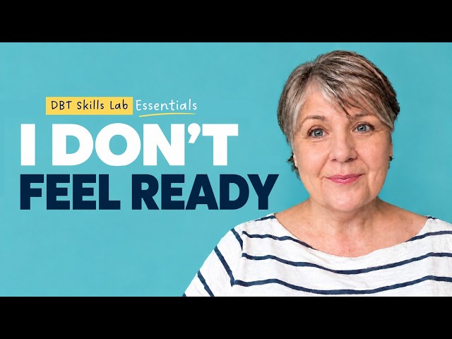 Opposite Action: How to Act Before You Feel Ready | DBT Skills Lab Essentials