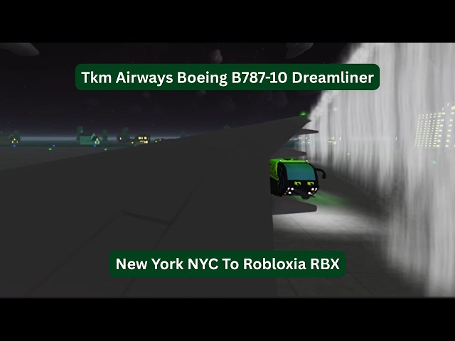 Saulte With This Again Tkm Airways Boeing B787-10 Dreamliner New York NYC To Robloxia RBX