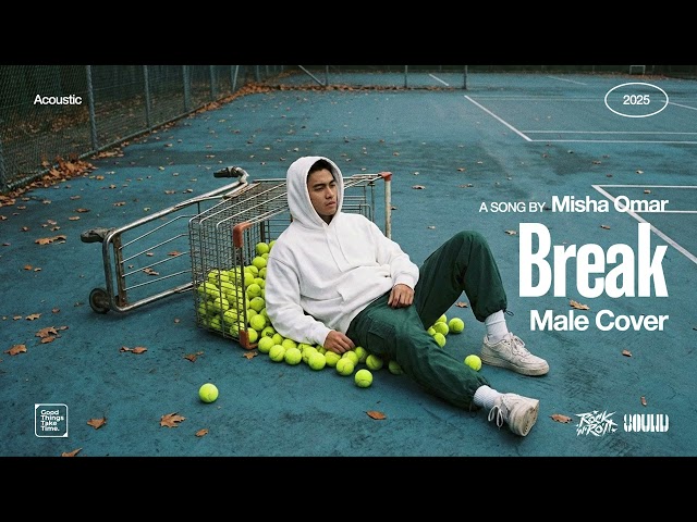 Misha Omar • Break (Male Cover) • Acoustic Version